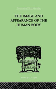 The Image and Appearance of the Human Body by Paul Schilder, 9781138875524