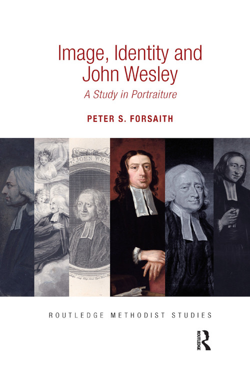 Image, Identity and John Wesley (A Study in Portraiture) by Peter S. Forsaith, 9780367884307