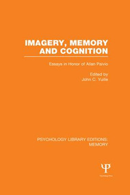 Imagery, Memory and Cognition (PLE: Memory) (Essays in Honor of Allan Paivio) by John C. Yuille, 9781138972315
