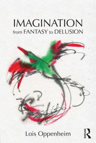 Imagination from Fantasy to Delusion by Lois Oppenheim, 9780415875714