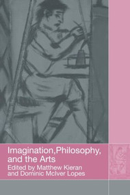 Imagination, Philosophy and the Arts - 9780415591706 by Matthew Kieran, Dominic Lopes, 9780415591706