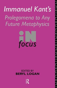 Immanuel Kant's Prolegomena to Any Future Metaphysics in Focus - 9780415115766 by Beryl Logan, 9780415115766