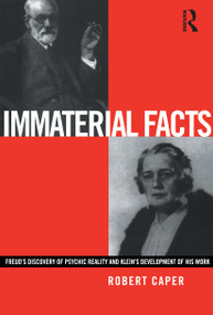 Immaterial Facts (Freud's Discovery of Psychic Reality and Klein's Development of His Work) by Robert Caper, 9780415220842