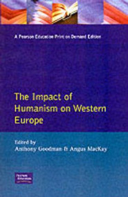 Impact of Humanism on Western Europe During the Renaissance, The - 9780582503311 by A. Goodman, Angus Mackay, 9780582503311