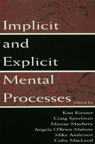 Implicit and Explicit Mental Processes by Kim Kirsner, Craig Speelman, Murray Maybery, Angela O'Brien-Malone, Mike Anderson, 9781138002456
