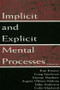 Implicit and Explicit Mental Processes by Kim Kirsner, Craig Speelman, Murray Maybery, Angela O'Brien-Malone, Mike Anderson, 9781138002456