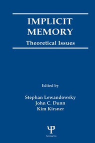 Implicit Memory (Theoretical Issues) by Stephan Lewandowsky, John C. Dunn, Kim Kirsner, 9781138972391