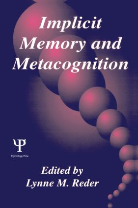 Implicit Memory and Metacognition by Lynne M. Reder, 9780805818604