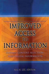 Improved Access to Information (Portals, Content Selection, and Digital Information) - 9780789024459 by Sul H Lee, 9780789024459