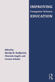 Improving Computer Science Education by Djordje M. Kadijevich, Charoula Angeli, Carsten Schulte, 9780415645379
