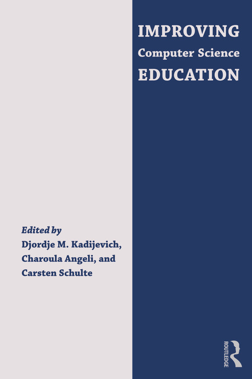 Improving Computer Science Education by Djordje M. Kadijevich, Charoula Angeli, Carsten Schulte, 9780415645379