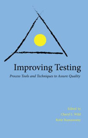 Improving Testing (Process Tools and Techniques to Assure Quality) by Rohit Ramaswamy, Cheryl Wild, 9780805864694