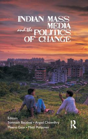 Indian Mass Media and the Politics of Change - 9781138662858 by Somnath Batabyal, Angad Chowdhry, Meenu Gaur, Matti Pohjonen, 9781138662858