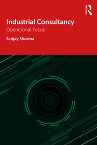 Industrial Consultancy (Operational Focus) - 9780367415532 by Sanjay Sharma, 9780367415532