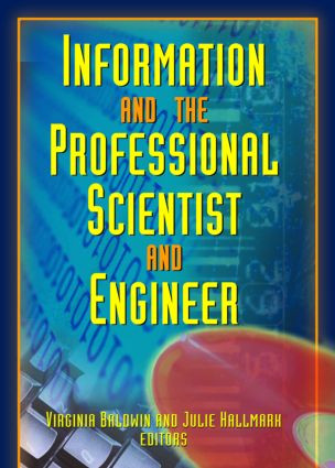 Information And The Professional Scientist And Engineer by Julie Hallmark, Virginia Ann Baldwin, 9780789021632