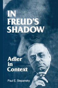 In Freud's Shadow (Adler in Context) by Paul E. Stepansky, 9781138872073