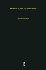 In Search of New Age Spiritualities by Adam Possamai, 9781138275676