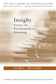 Insight (Essays on Psychoanalytic Knowing) - 9780415618816 by Jorge L. Ahumada, 9780415618816