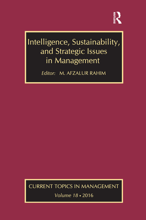 Intelligence, Sustainability, and Strategic Issues in Management (Current Topics in Management) by M. Afzalur Rahim, 9780367736514