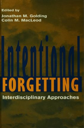 Intentional Forgetting (Interdisciplinary Approaches) by Jonathan M. Golding, Colin M. MacLeod, 9781138876590