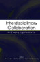 Interdisciplinary Collaboration (An Emerging Cognitive Science) by Sharon J. Derry, Christian D. Schunn, Morton Ann Gernsbacher, 9781138003514