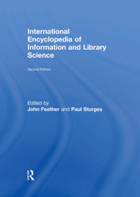 International Encyclopedia of Information and Library Science by John Feather, Paul Sturges, 9780415862905