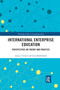 International Enterprise Education (Perspectives on Theory and Practice) by Jason Turner, Gary Mulholland, 9780367735296