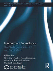 Internet and Surveillance (The Challenges of Web 2.0 and Social Media) by Christian Fuchs, Kees Boersma, Anders Albrechtslund, Marisol Sandoval, 9780415633642