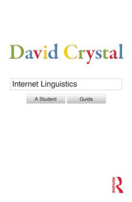 Internet Linguistics (A Student Guide) by David Crystal, 9780415602716