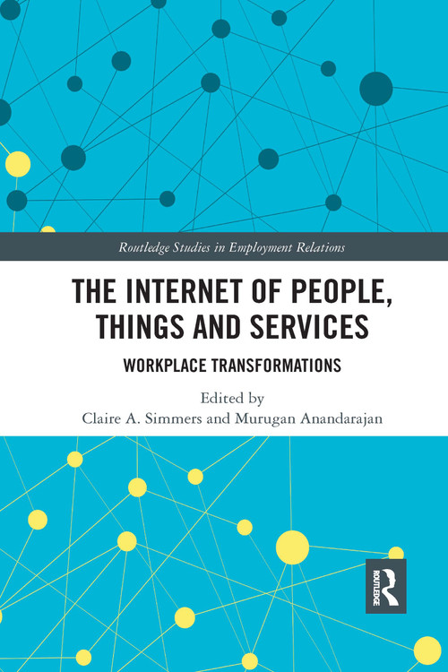 The Internet of People, Things and Services (Workplace Transformations) by Claire Simmers, Murugan Anandarajan, 9780367734985