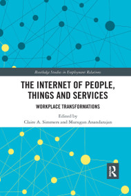 The Internet of People, Things and Services (Workplace Transformations) by Claire Simmers, Murugan Anandarajan, 9780367734985