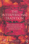 The Interpersonal Tradition (The origins of psychoanalytic subjectivity) by Irwin Hirsch, 9780415749527