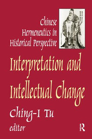 Interpretation and Intellectual Change (Chinese Hermeneutics in Historical Perspective) by Ching-I Tu, 9781138511040