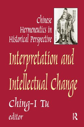 Interpretation and Intellectual Change (Chinese Hermeneutics in Historical Perspective) by Ching-I Tu, 9781138511040
