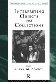 Interpreting Objects and Collections by Susan Pearce, 9780415112895