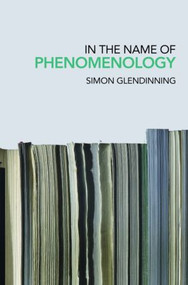 In the Name of Phenomenology - 9780415223386 by Simon Glendinning, 9780415223386