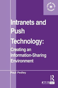 Intranets and Push Technology: Creating an Information-Sharing Environment - 9780851424231 by Paul Pedley, 9780851424231