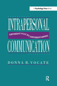 Intrapersonal Communication (Different Voices, Different Minds) by Donna R. Vocate, 9781138973244