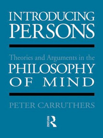 Introducing Persons (Theories and Arguments in the Philosophy of the Mind) by Peter Carruthers, 9780415045124