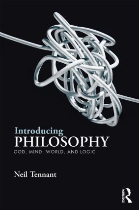 Introducing Philosophy (God, Mind, World, and Logic) by Neil Tennant, 9780415537148