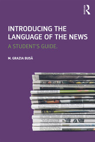 Introducing the Language of the News (A Student's Guide) by M. Grazia Busa, 9780415637305