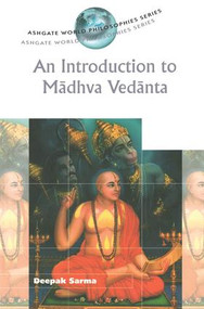 An Introduction to Madhva Vedanta by Deepak Sarma, 9780754606376