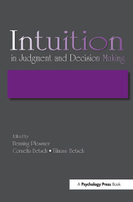 Intuition in Judgment and Decision Making by Henning Plessner, Cornelia Betsch, Tilmann Betsch, 9781138004252