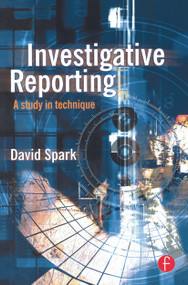 Investigative Reporting (A study in technique) - 9780240515434 by David Spark, 9780240515434