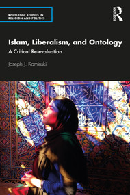 Islam, Liberalism, and Ontology (A Critical Re-evaluation) - 9780367534110 by Joseph J. Kaminski, 9780367534110