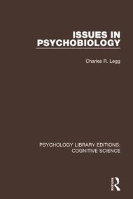 Issues in Psychobiology by Charles R. Legg, 9781138640092