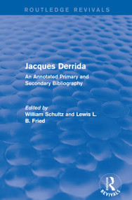Jacques Derrida (Routledge Revivals) (An Annotated Primary and Secondary Bibliography) by William Schultz, Lewis L.B. Fried, 9781138204065