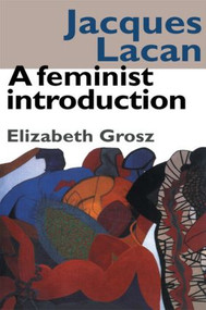 Jacques Lacan (A Feminist Introduction) by Elizabeth Grosz, 9780415014007