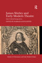 James Shirley and Early Modern Theatre (New Critical Perspectives) by Barbara Ravelhofer, 9780367736781