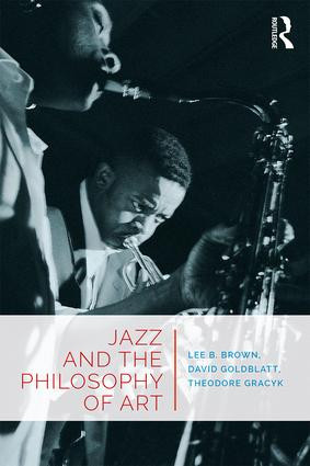 Jazz and the Philosophy of Art - 9781138241367 by Lee B. Brown, David Goldblatt, Theodore Gracyk, 9781138241367